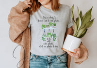 T-shirt Tout Ce Dont J'ai Besoin C'est De Cette Plante...