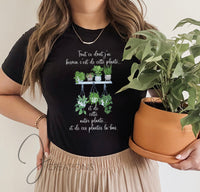 T-shirt Tout Ce Dont J'ai Besoin C'est De Cette Plante...